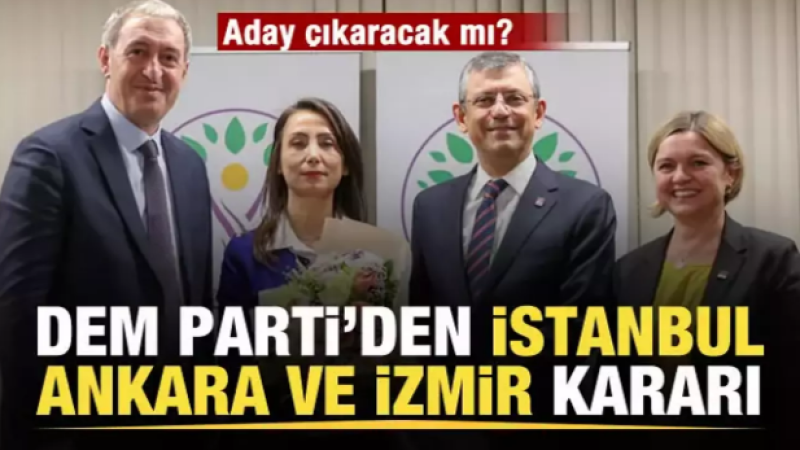 DEM Parti'den İstanbul, Ankara ve İzmir kararı! Aday çıkaracak mı?