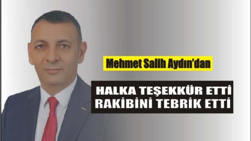 Mehmet Salih Aydın, Halka Teşekkür Etti, Rakibini Tebrik Etti 