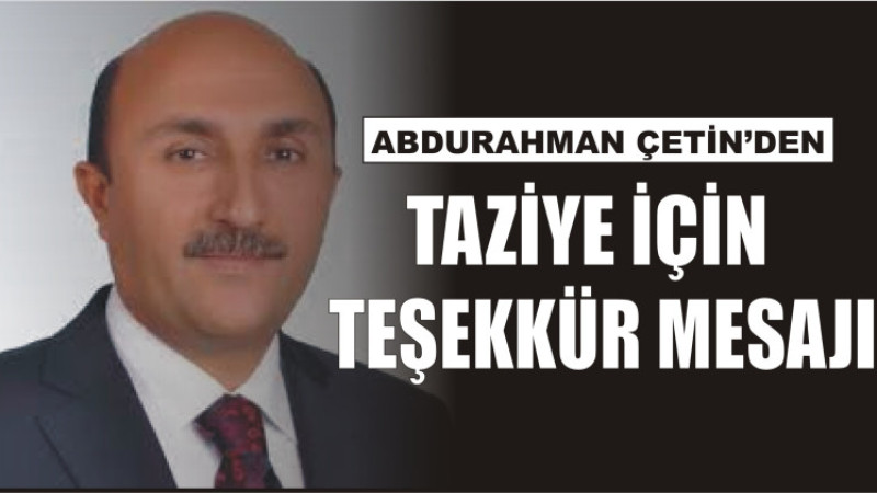 Abdurahman Çetin'den taziye için teşekkür mesajı