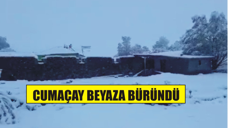 CUMAÇAY BEYAZA BÜRÜNDÜ