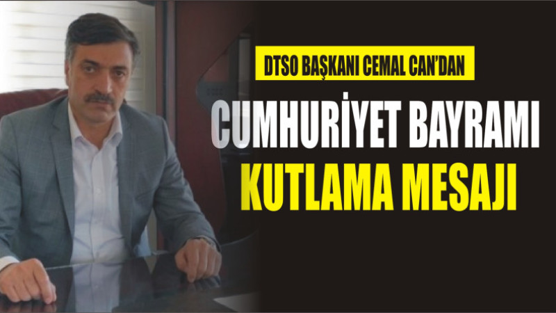 DTSO BAŞKANI CEMAL CAN'DAN CUMHURİYET BAYRAMI MESAJI