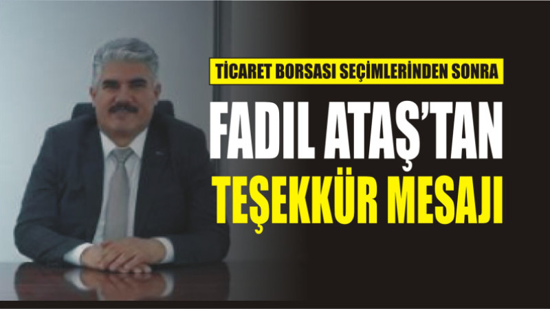 FADIL ATAŞ'TAN TEŞEKKÜR MESAJI GELDİ