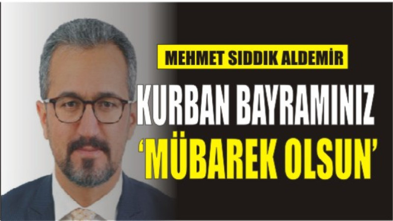 AV. MEHMET SIDDIK ALDEMİR'DEN BAYRAM MESAJI