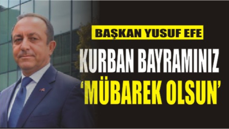 YUSUF EFE'DEN BAYRAM MESAJI