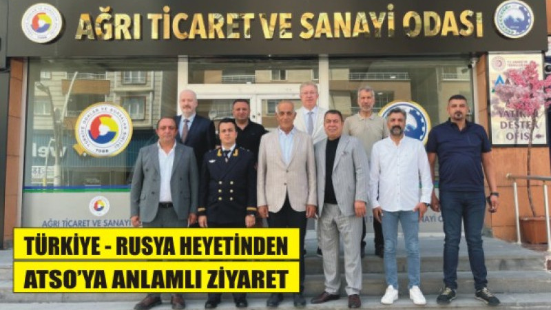 TÜRKİYE-RUSYA HEYETİNDEN AĞRI TSO’YA ZİYARET