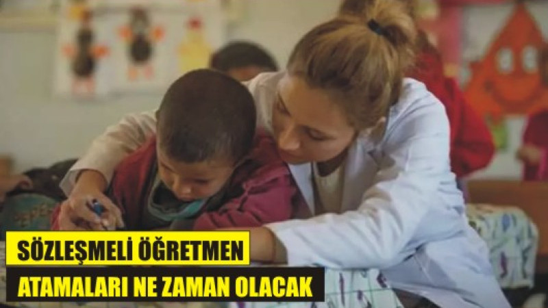 Sözleşmeli öğretmen atamaları ne zaman