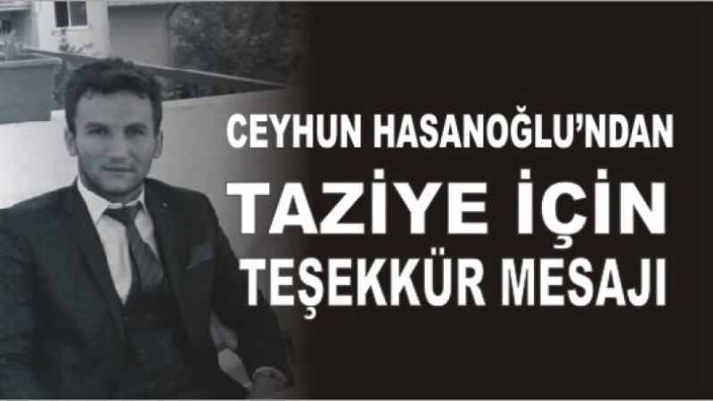 CEYHUM HASANOĞLU'NDAN TAZİYE TEŞEKKÜR MESAJI