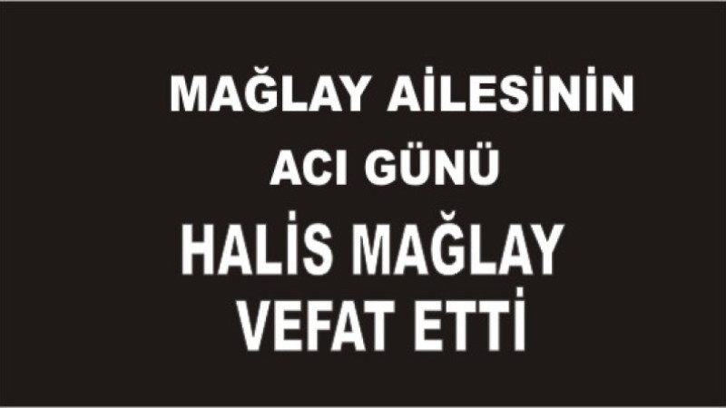 MAĞLAY AİLESİNİN ACI GÜNÜ