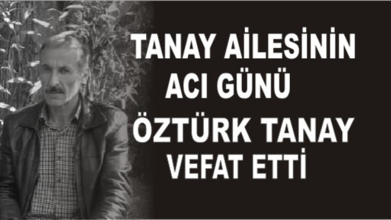 TANAY AİLESİNİN ACI GÜNÜ