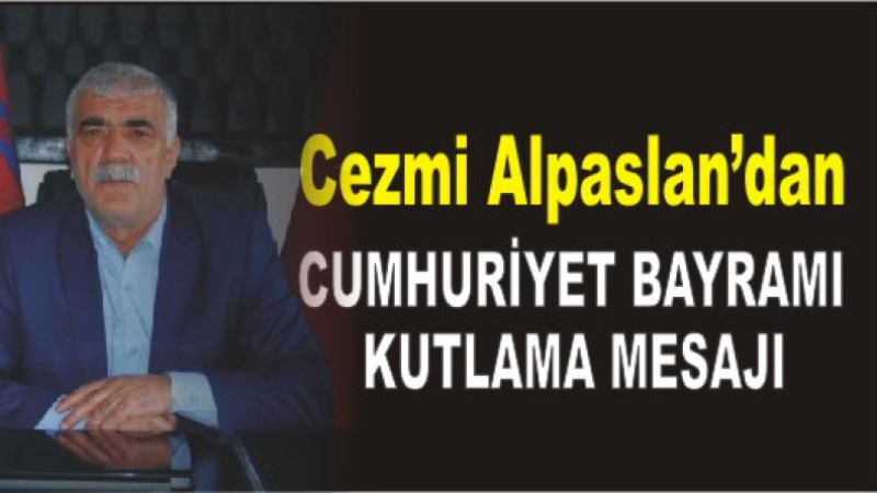 Cezmi Alpaslan'dan 29 Ekim Cumhuriyet Bayramı Kutlama Mesajı