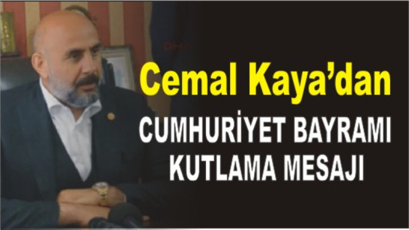 Cemal Kaya'dan 29 Ekim Cumhuriyet Bayramı Kutlama Mesajı