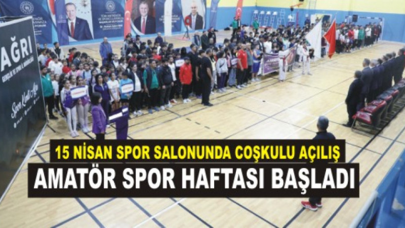 15 Nisan Spor Salonu'nda Coşkulu Açılış: Amatör Spor Haftası Başladı