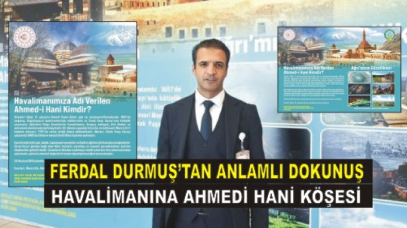 Ferdal Durmuş, Havalimanına Ağrı’nın Ruhunu Taşıdı!