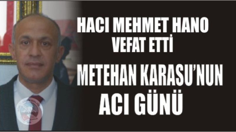 HACI MEHMET HANO VEFAT ETTİ