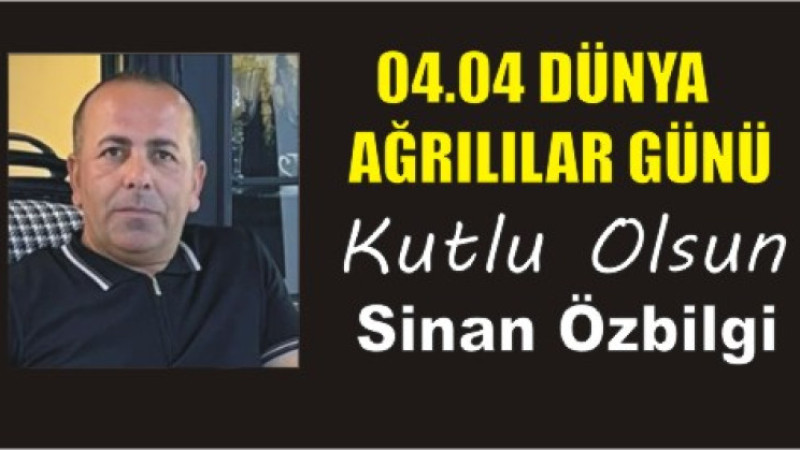 SİNAN ÖZBİLGİ'DEN DÜNYA AĞRILILAR GÜNÜ MESAJI 