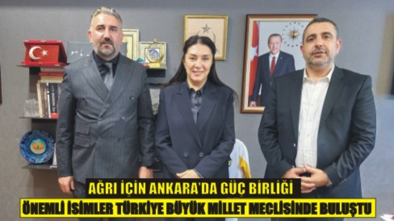Ağrı İçin Ankara’da Güç Birliği: Önemli İsimler Türkiye Büyük Millet Meclisi’nde Buluştu