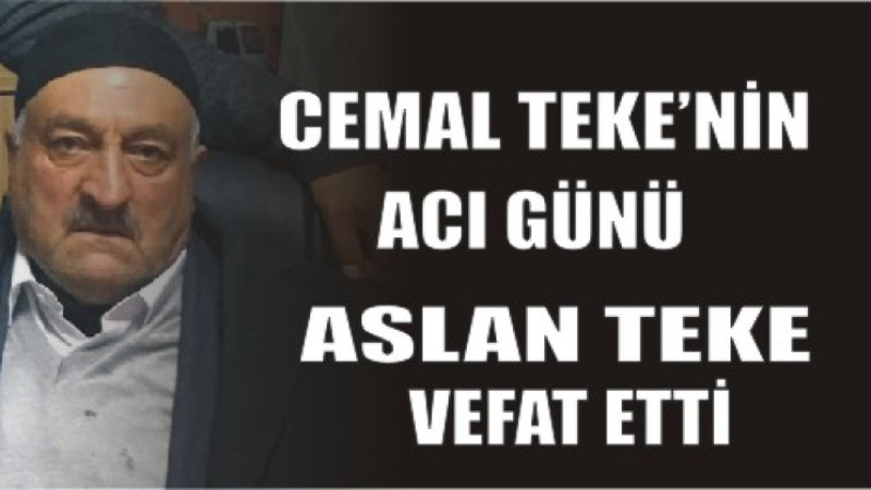 TEKE AİLESİNİN ACI GÜNÜ