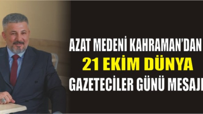 Azat Medeni Kahraman’dan Gazetecilere Kutlama Mesajı