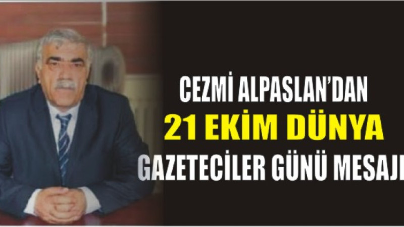 Cezmi Alpaslan’dan Dünya Gazeteciler Günü Mesajı