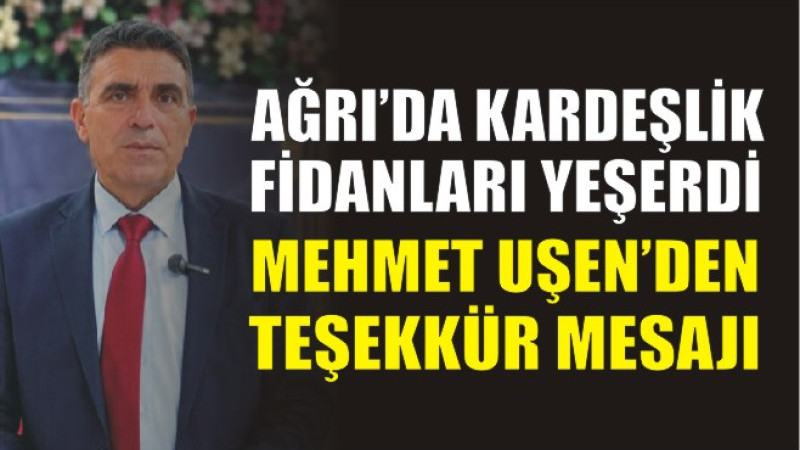  UŞEN’DEN GÖNÜL DOLUSU TEŞEKKÜR