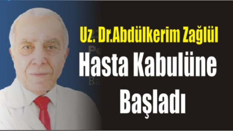 Uzman Dr. Abdülkerim Zağlül, EFE Tıp Merkezinde hasta kabulüne  başladı