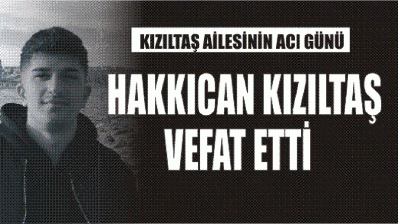 KIZILTAŞ AİLESİNİN ACI GÜNÜ