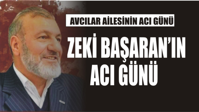 AVCILAR AİLESİNİN ACI GÜNÜ