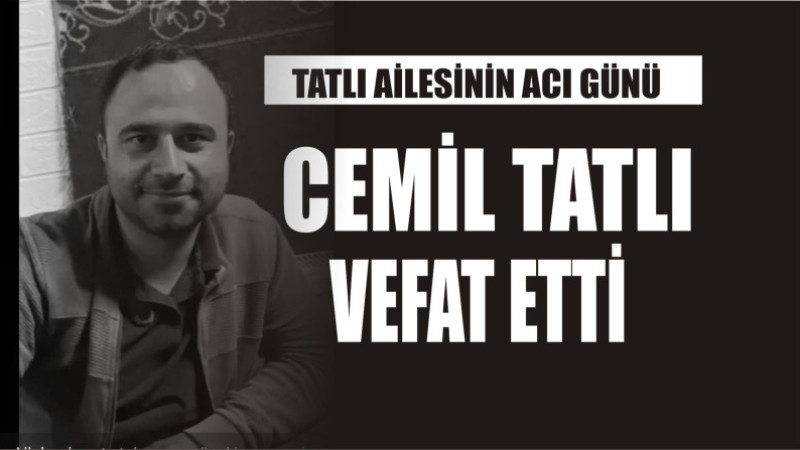 Cemil Tatlı Vefat etti