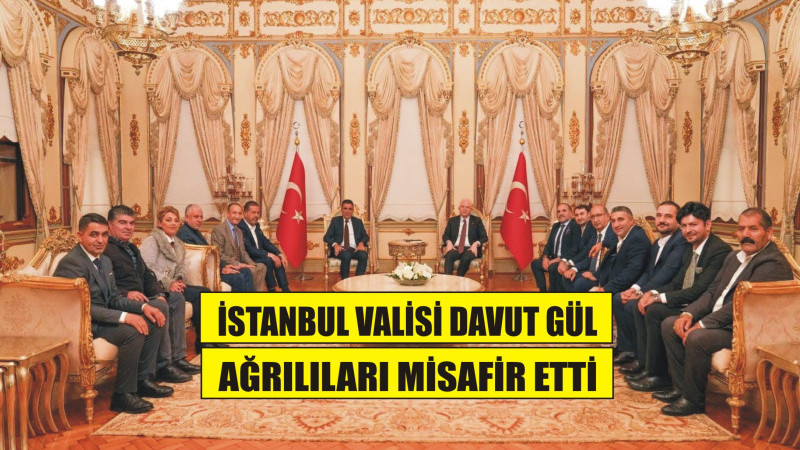 İstanbul Valisi Davut Gül, Ağrılıları Misafir Etti