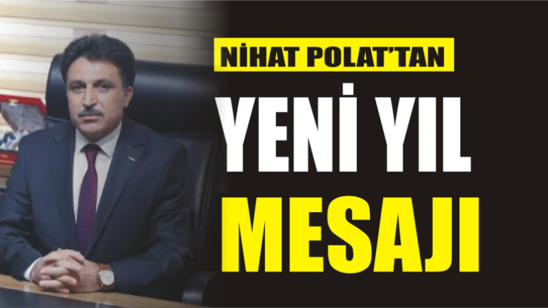 NİHAT POLAT'TAN YENİ YIL MESAJI