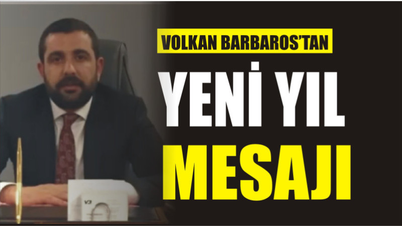 VOLKAN BARBAROS'TAN YENİ YIL MESAJI