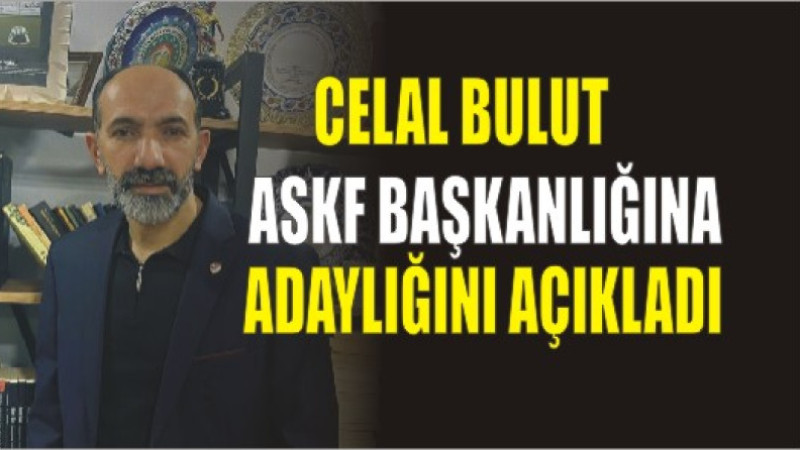 Celal Bulut, ASKF Başkan Adaylığını Açıkladı