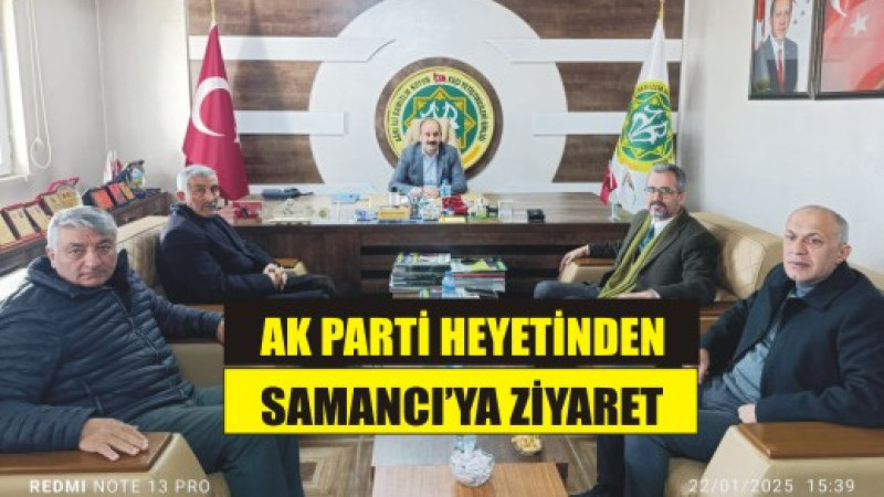 AK PARTİ'DEN SAMANCI'YA ZİYARET