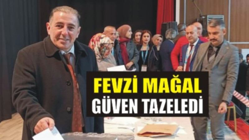 FEEVZİ MAĞAL YENİDEN BAŞKAN SEÇİLDİ