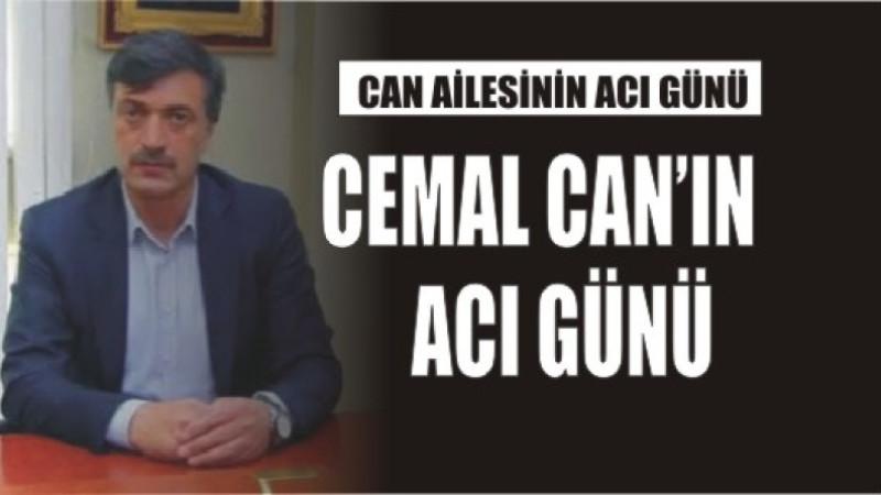 CEMAL CAN'IN ACI GÜNÜ