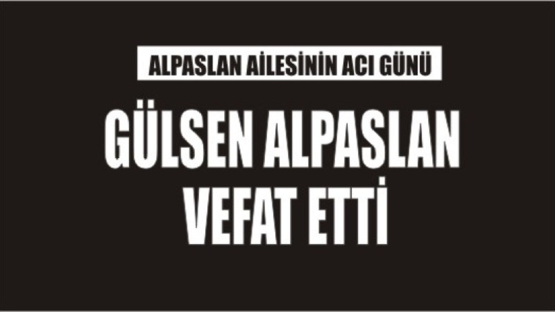 ALPASLAN AİLESİNİN ACI GÜNÜ