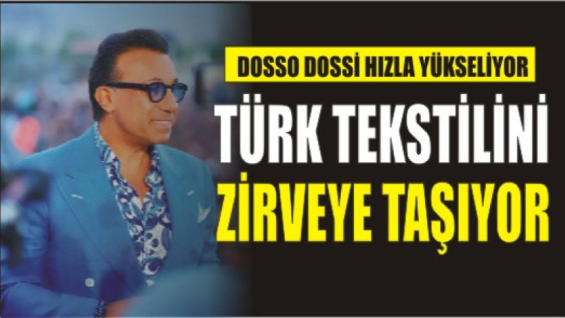 Dosso Dossi, Türk Tekstilini Zirveye Taşıyor: İhracatta 16. Sıraya Yükseldi!