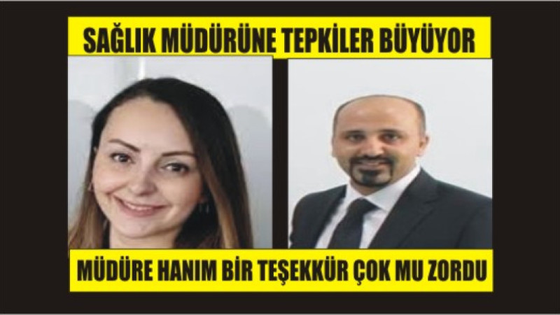 Sağlık Müdürüne “Vefasızlık” Tepkisi