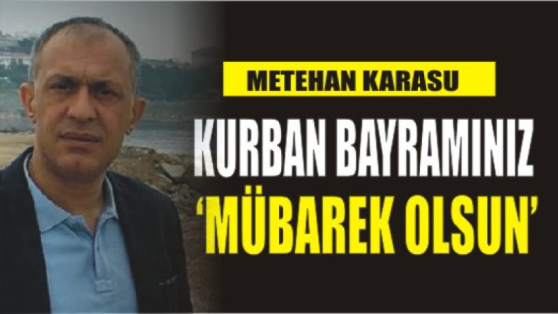 METEHAN KARASU'DAN BAYRAM MESAJI
