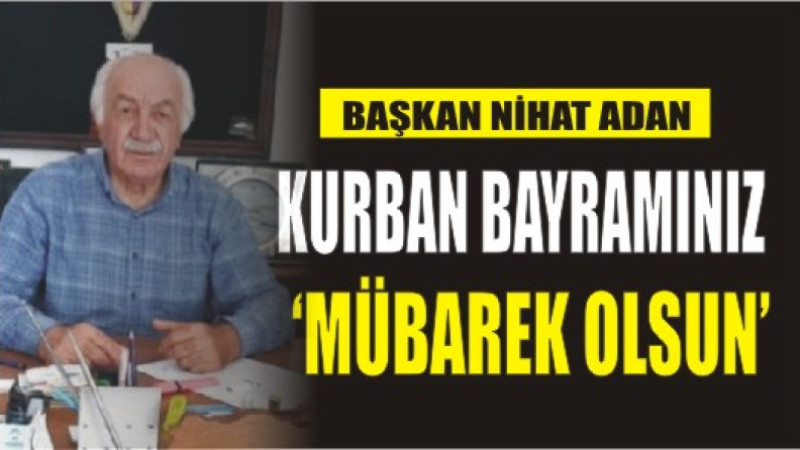 NİHAT ADAN'DAN BAYRAM MESAJI