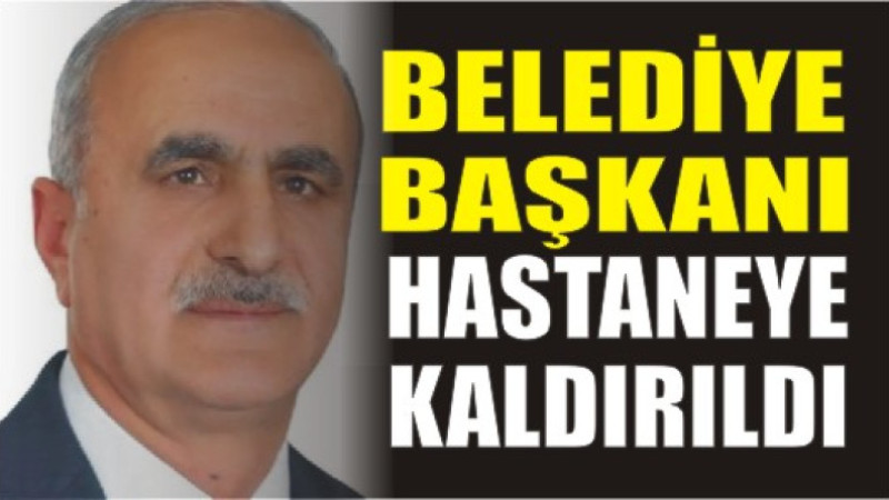 Hamur Belediye Başkanı İsmet Aslan Hastaneye Kaldırıldı