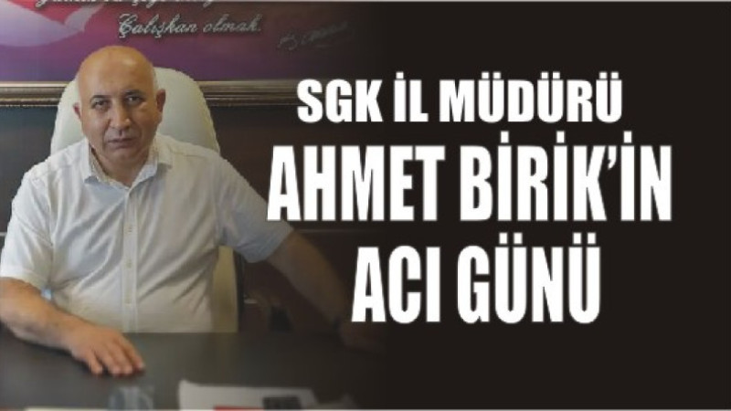 BİRİK AİLESİNİN ACI GÜNÜ