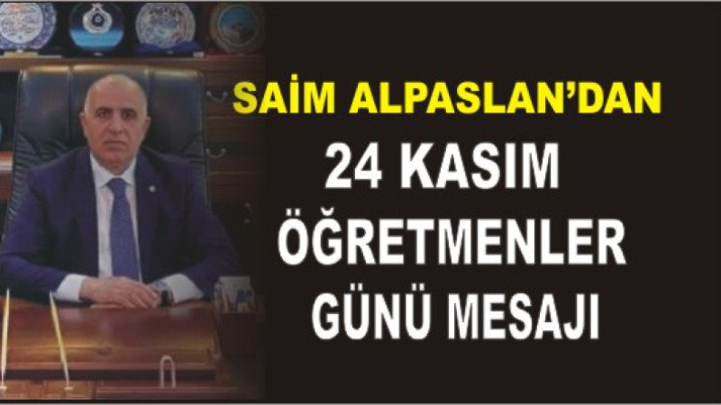 SAİM ALPASLAN'DAN 24 KASIM MESAJI
