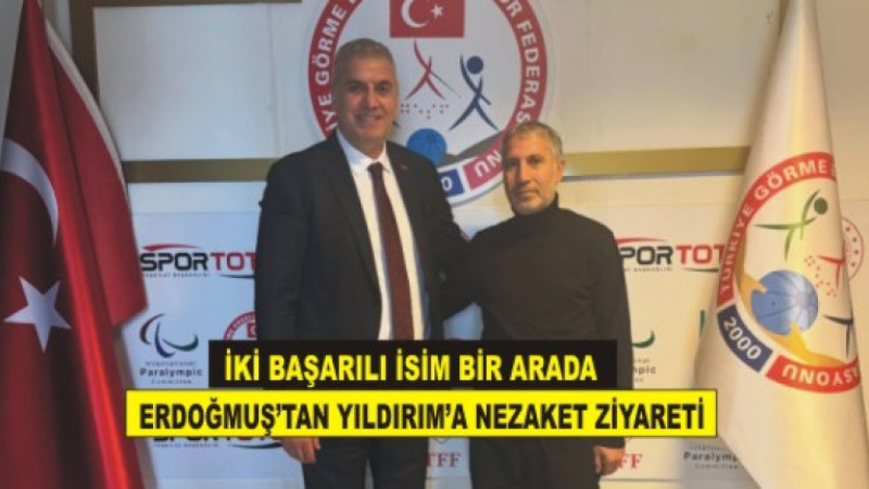 “Erdoğmuş’tan Federasyon Başkanı Ayhan Yıldırım’a Anlamlı Ziyaret”