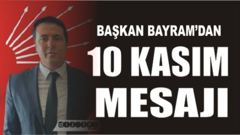 Ali Bayram'dan 10 Kasım Mesajı