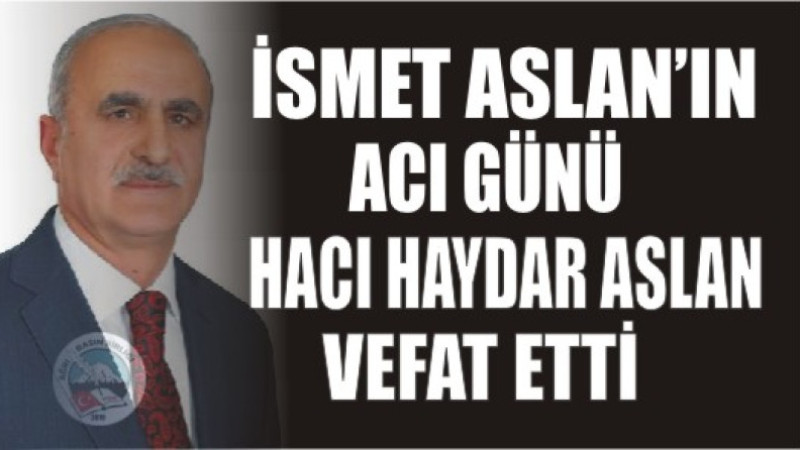 ASLAN AİLESİNİN ACI GÜNÜ
