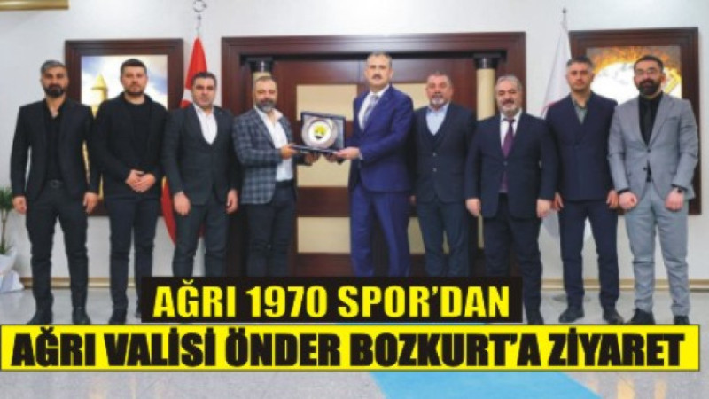 Ağrı 1970 Spor’dan Ağrı Valisi Önder Bozkurt’a Ziyaret