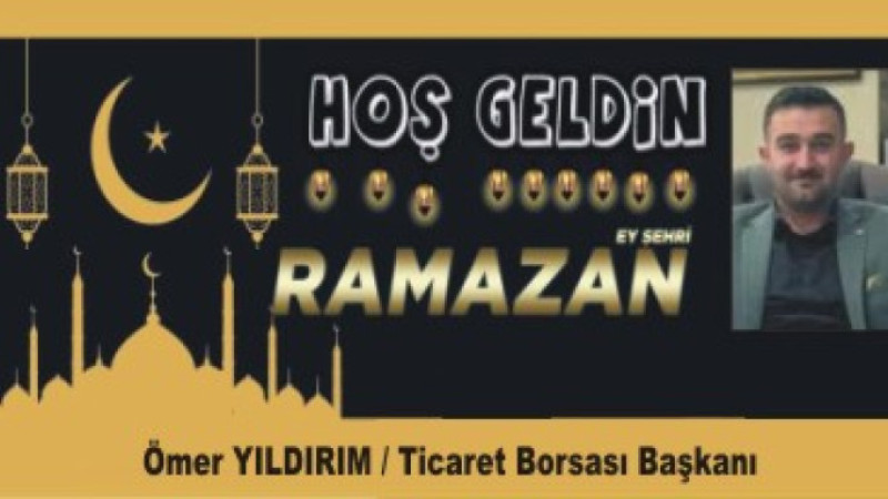 ÖMER YILDIRIM'DAN RAMAZAN AYI MESAJI