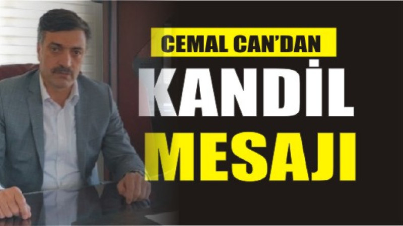 CEMAL CAN'DAN BERAT KANDİL'İ MESAJI