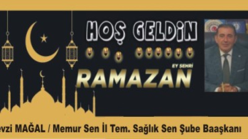 FEVZİ MAĞAL'DAN RAMAZAN AYI MESAJI